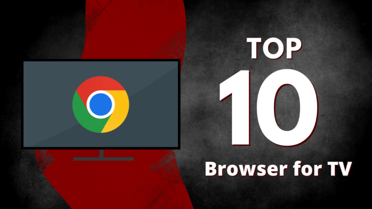 Top 10 Browsers for Android TV